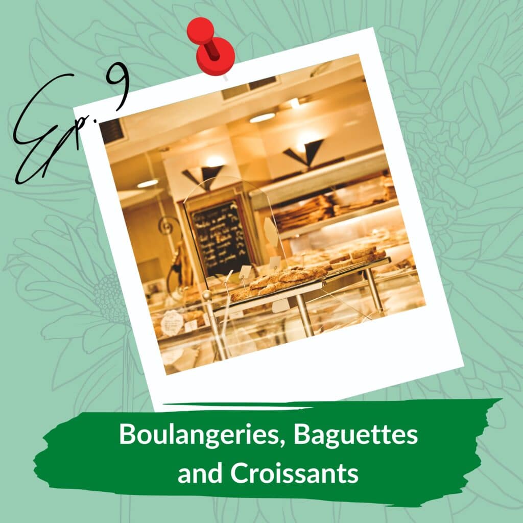 Polaroid-style photo of a bakery interior with pastries, titled "Ep. 9 Boulangeries, Baguettes and Croissants."