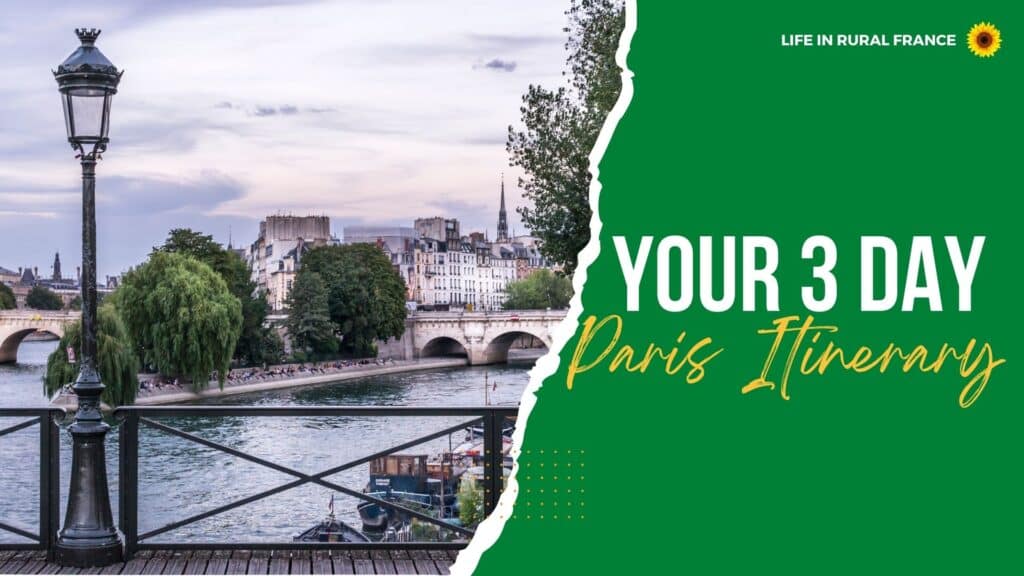 A picturesque view of a Parisian bridge and river with lush greenery and historic buildings in the background. The image is overlaid with a green graphic on the right side, featuring the text "Your 3 Day Paris Itinerary" and "Life in Rural France" in white and yellow fonts.