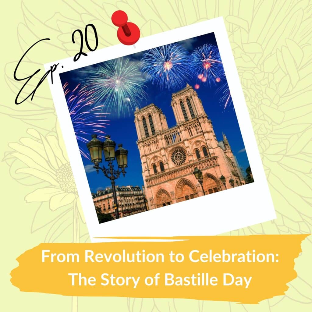 A colorful illustration promoting Episode 20 of a series, featuring the title "From Revolution to Celebration: The Story of Bastille Day." The image shows Notre-Dame Cathedral illuminated against a night sky filled with vibrant fireworks, evoking a festive atmosphere. A red pushpin graphic and handwritten "Ep. 20" add a playful touch to the design.