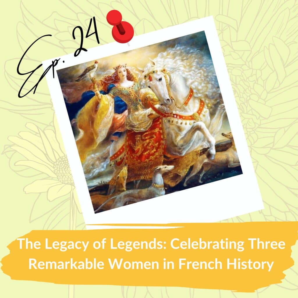 Episode 24 podcast cover art for "The Legacy of Legends: Celebrating Three Remarkable Women in French History." The image features a majestic painting of a woman in regal attire riding a white horse, with vibrant colors and dynamic movement, symbolizing historical grandeur and strength. A red pin icon and handwritten "Ep. 24" add a casual, personal touch to the design.