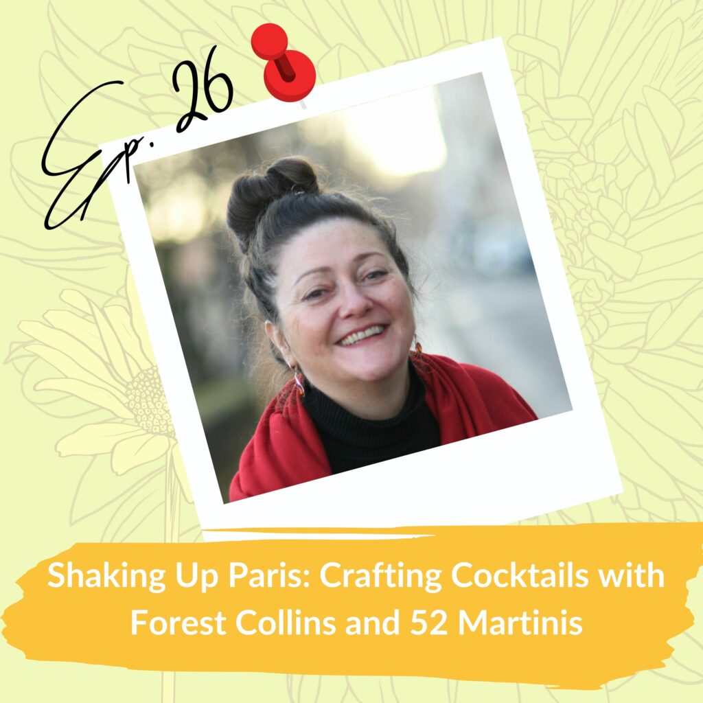 A podcast episode cover featuring a photo of a smiling woman with her hair in a bun, wearing a red scarf. The image is styled as a Polaroid pinned on a floral background. The text reads "Ep. 26" and "Shaking Up Paris: Crafting Cocktails with Forest Collins and 52 Martinis" in bold yellow lettering.