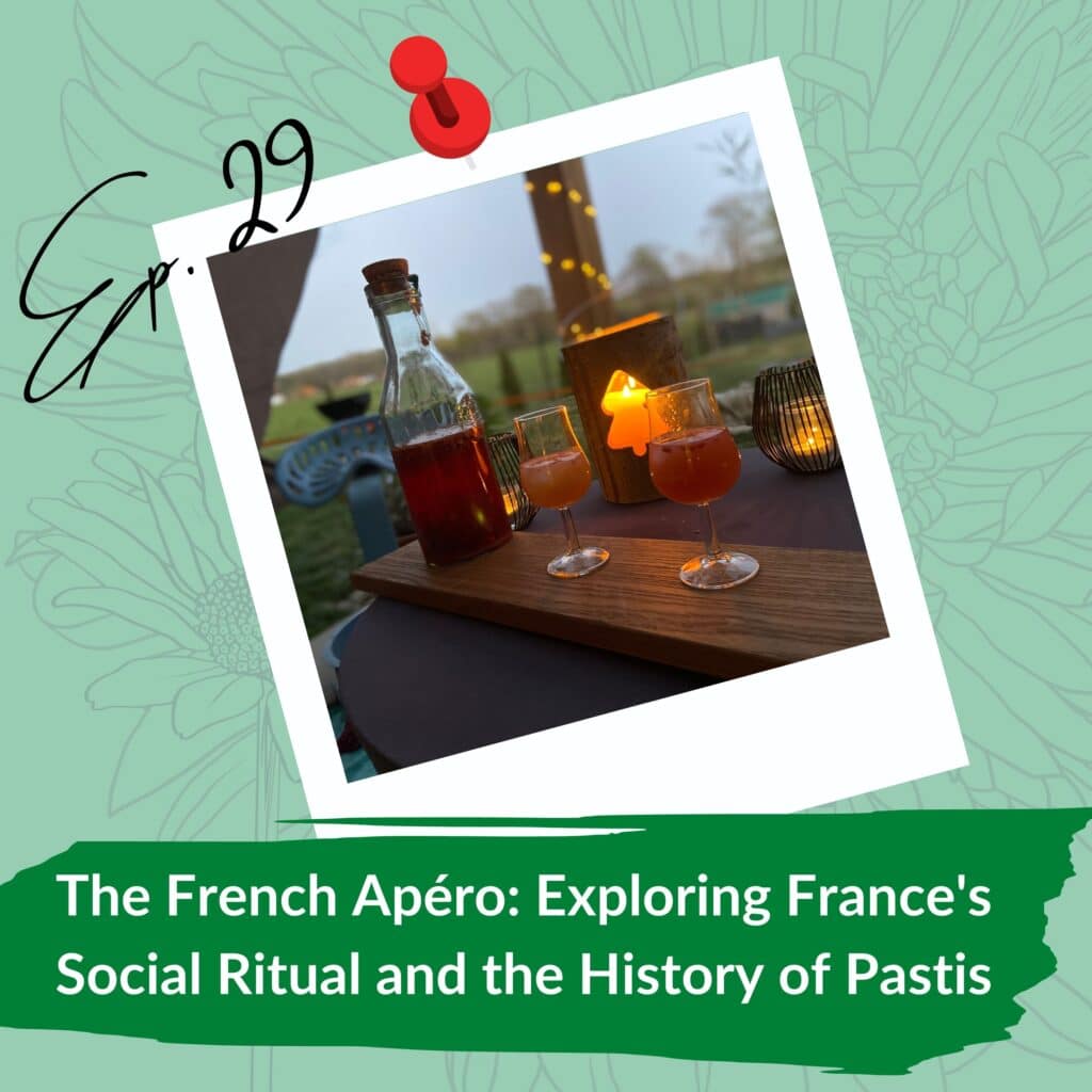 A promotional graphic for Episode 29 of a podcast or series, titled "The French Apéro: Exploring France's Social Ritual and the History of Pastis." The design features a Polaroid-style photo pinned with a red pushpin, showing a bottle and two glasses of what appears to be Pastis on a wooden board, set outdoors in a cozy ambiance with candles and soft lighting. The text overlay at the bottom includes the episode's title in white letters on a green background.