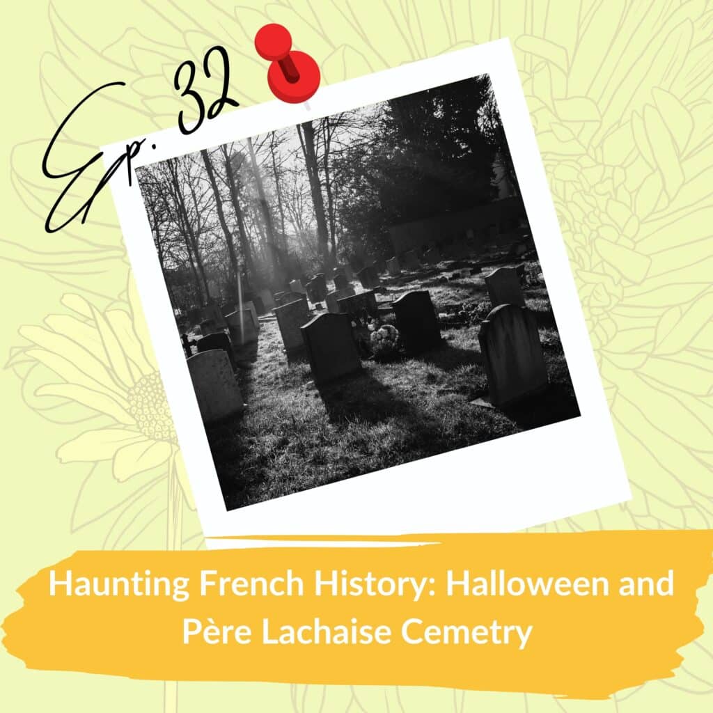 A promotional graphic for a podcast episode titled "Haunting French History: Halloween and Père Lachaise Cemetery." It features a black-and-white photo of a cemetery with gravestones casting long shadows in the late afternoon sun. The episode number "Ep. 30" is written in cursive at the top, with a red pushpin icon next to it. The background includes a subtle floral pattern in light yellow, and the title is displayed at the bottom in bold white text on an orange banner.